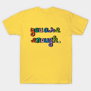 You are Enough - Self Love T-Shirt